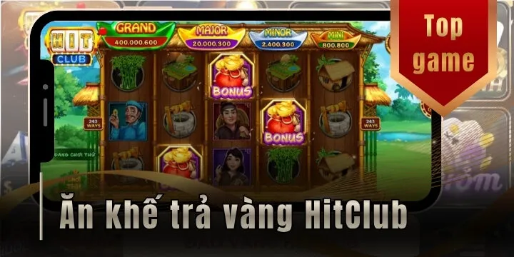 Ăn khế trả vàng HitClub – Trải nghiệm săn thưởng từ câu chuyện dân gian 
