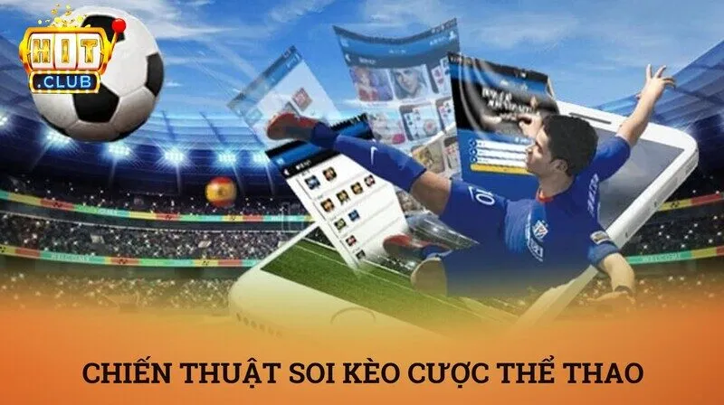 Cược thể thao là gì? Không gian giải trí thế hệ mới Hitclub 4 Chiến thuật soi kèo hiệu quả khi tham gia cược thể thao