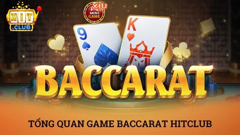 Baccarat Hitclub – Kiểm soát bài Tây và cách chinh phục sảnh cược 2 Giới thiệu chi tiết về trò chơi baccarat Hitclub