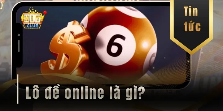 Lô đề online là gì? – Chốt số thần tốc, nhận thưởng Hitclub phút mốt