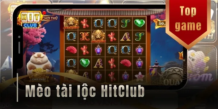 Mèo tài lộc hitclub - Slot nổ hũ may mắn và bí quyết săn Jackpot 