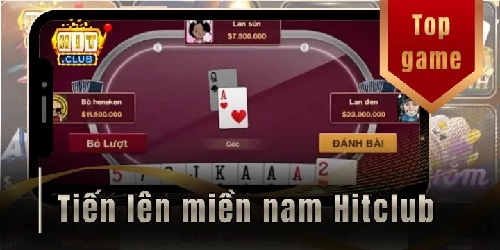 Tiến lên miền nam hitclub – Gia nhập đường đua sát phạt, tăng cơ hội thắng lớn